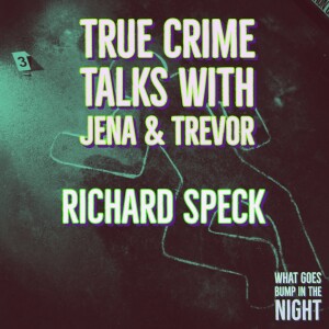Richard Speck | True Crime Talks with Jena & Trevor | New Series!!