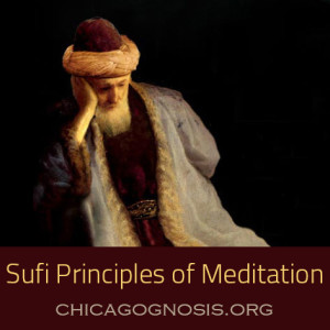 Sufi Principles of Meditation 17 Gnosis, Subsistence, and Love