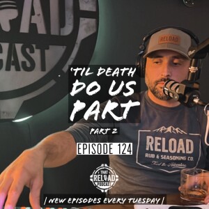 Ep.124- ‘Til Death Do Us Part, Part 2