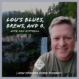 Ep.37-Lou's Blues, Brews, and Q