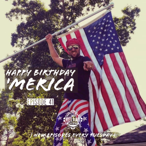 Ep.41- Happy Birthday 'Merica