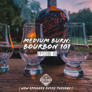 Ep.49- Medium Burn: Bourbon 101