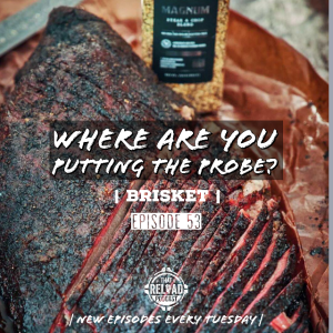 Ep. 53- Where Are You Putting the Probe? |Brisket|