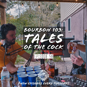 Ep.56- Bourbon 103: Tales of the Cock