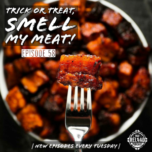 Ep.58- Trick or Treat, Smell My Meat!