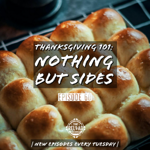 Ep.60- Thanksgiving 101: Nothing but Sides