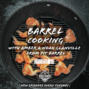 Ep.64- Barrel Cooking with Amber & Noah Glanville from Pit Barrel