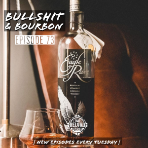 Ep.73- Bullshit & Bourbon