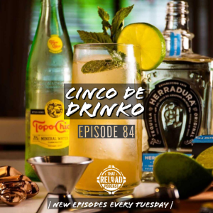 Ep.84- Cinco de Drinko