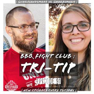 Ep.91- BBQ Fight Club: Tri-tip