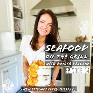 Ep.94- Seafood on the Grill with Krista DeSocio