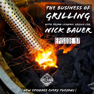 Ep.97-The Business of Grilling with Primo Ceramic Grills CEO, Nick Bauer