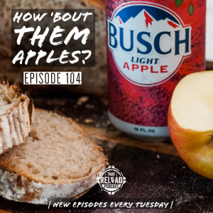 Ep.104- How ‘Bout Them Apples?