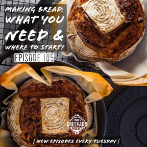 Ep.105- Making Bread: What You Need & Where To Start!