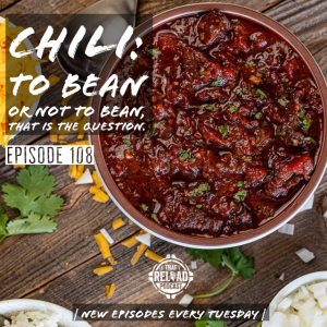 Ep.108- Chili: To Bean or Not To Bean, That is the Question.