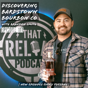 Ep. 111- Discovering Bardstown Bourbon Co with Brandon Smith