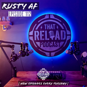 Ep.112- Rusty AF