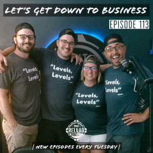 Ep.113- Let’s Get Down to Business