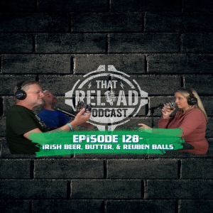 Ep.128-Irish Beer, Butter, & Reuben Balls