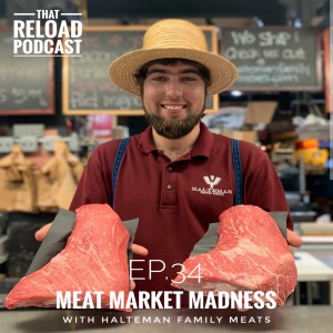 Ep.34-Meat Market Madness ft Halteman Family Meats