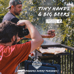 Ep.45- Tiny Hands & Big Beers