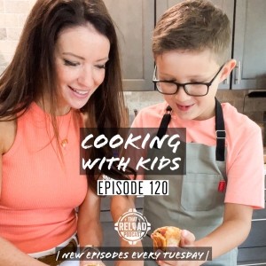 Ep.120- Cooking with Kids