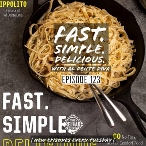 Ep.123- Fast. Simple. Delicious. with Al Dente Diva