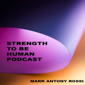 S6 Ep 259 -- Strength To Be Human -- Art and Truth