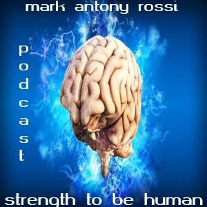 S4 E234 -- Strength To Be Human -- Using Pain in the Creative Process