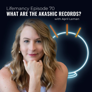 What Are the Akashic Records? with April Leman