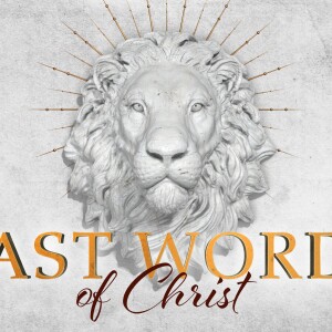 4 Last Words of Christ - Why have you forsaken me