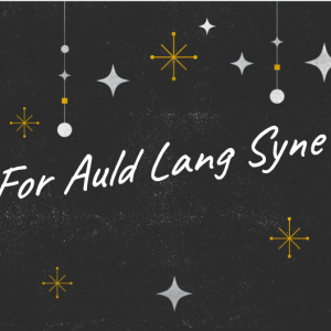 For Auld Lang Syne- 12/31/23