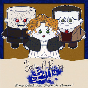 You’re A Podcast Buffy Summers: Season 1 Overview
