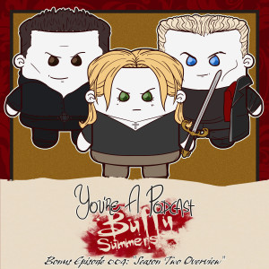 You’re A Podcast Buffy Summers: Season 2 Overview