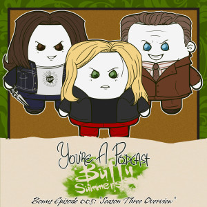 You're A Podcast Buffy Summers: Season 3 Overview
