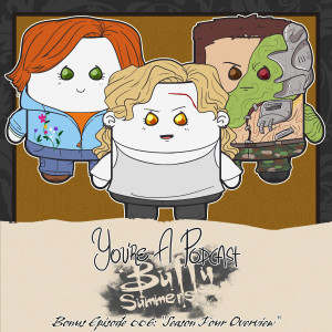 You're A Podcast Buffy Summers: Season 4 Overview