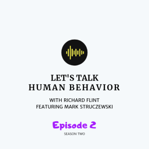 Talking About Human Behavior - FT. Mark Struczewski