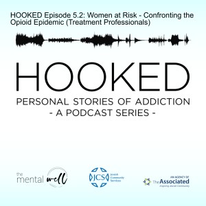 HOOKED Episode 5.2: Women at Risk - Confronting the Opioid Epidemic (Treatment Professionals)