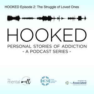 HOOKED Episode 2: The Struggle of Loved Ones