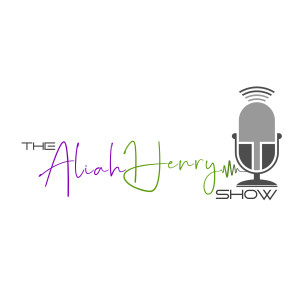 Aliah Henry Show EP 001 - Stories From My Journey