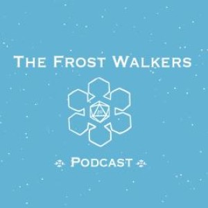 Arc 1: The Frost Curse (Episode 6) Mailstrom | Frost Walkers Podcast 