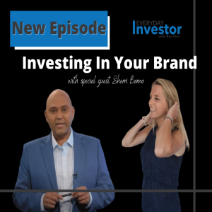 Bonus Episode! Invest in your Brand - Sherri Barna special guest on Everyday Investor with Rav Toor