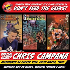 Don't Feed The Geeks Ep. 12 - Chris Campana Interview