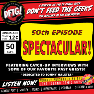 Don't Feed The Geeks Ep. 50 - 50th SPECTACULAR!