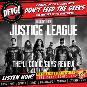 Don't Feed The Geeks EP 64 - Justice League Review