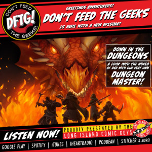 Don't Feed The Geeks Ep. 32 -Down In The Dungeons