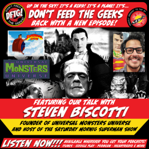 Don't Feed The Geeks Ep. 21 - Monster Mayhem - Steven Biscotti Interview