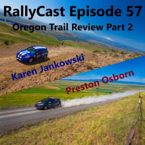 RallyCast Episode 57 - Oregon Trail Rally Part 2 with Karen Jankowski and Preston Osborn