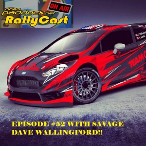 RallyCast Episode 52 - The Return of Savage Dave Wallingford and Ian Holmes Becomes a Professional Co-Driver