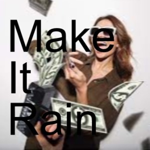 Ep96 Make It Rain